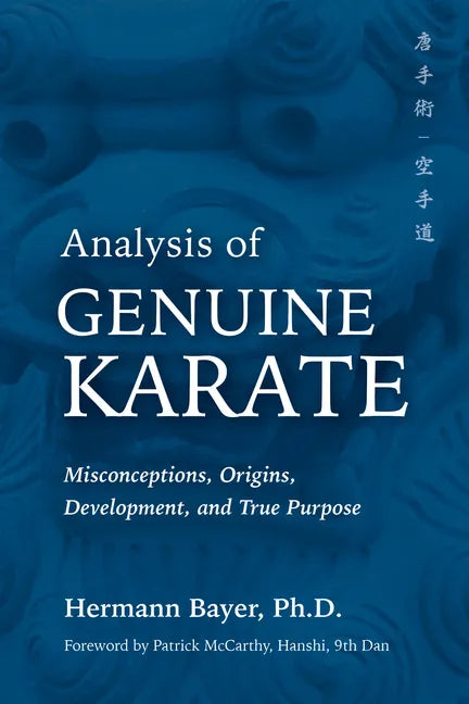 Analysis of Genuine Karate: Misconceptions, Origins, Development, and True Purpose - Paperback