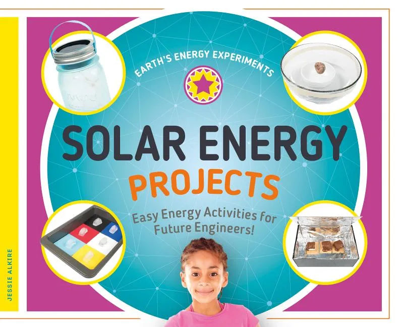 Solar Energy Projects: Easy Energy Activities for Future Engineers!: Easy Energy Activities for Future Engineers! - Library Binding