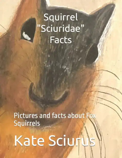 Squirrel Sciuridae Facts: Pictures and facts about Fox Squirrels - Paperback