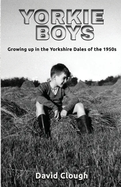 Yorkie Boys: Growing up in the Yorkshire Dales of the 1950s - Paperback
