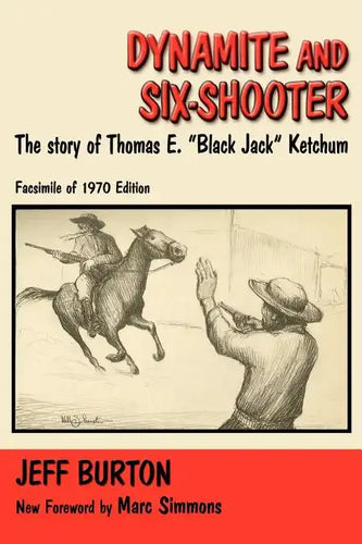 Dynamite and Six-Shooter: The Story of Thomas E. 