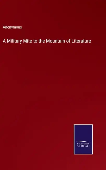A Military Mite to the Mountain of Literature - Hardcover