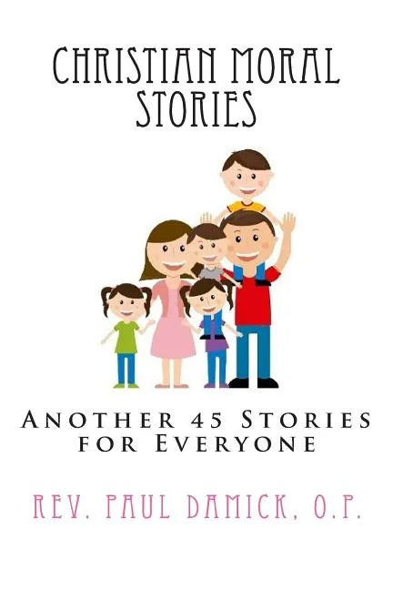 Christian Moral Stories: Another 45 Stories for Everyone - Paperback