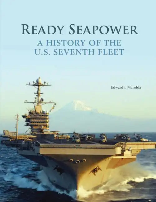 Ready Seapower: A History of the U.S. Seventh Fleet - Paperback