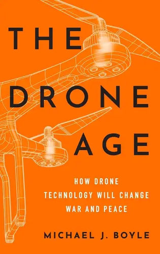 Drone Age: How Drone Technology Will Change War and Peace - Hardcover