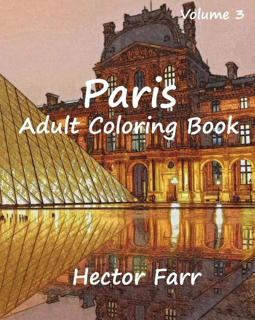 Paris: Adult Coloring Book Vol.3: City Sketch Coloring Book - Paperback