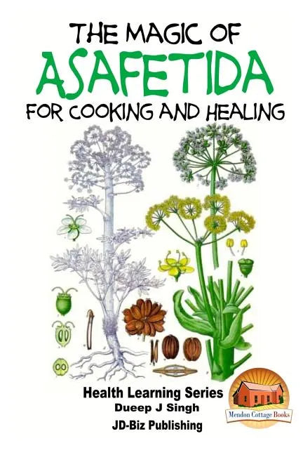 The Magic of Asafetida For Cooking and Healing - Paperback