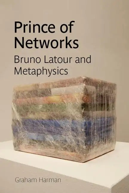 Prince of Networks: Bruno LaTour and Metaphysics - Paperback