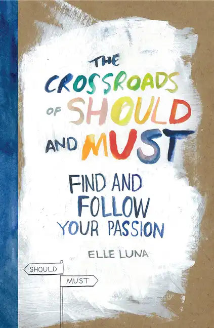 The Crossroads of Should and Must: Find and Follow Your Passion - Hardcover