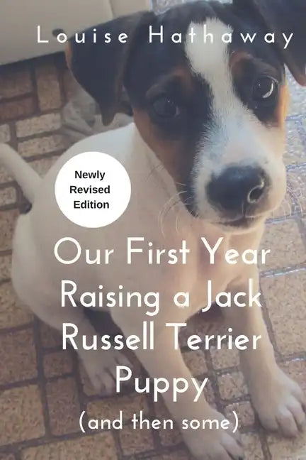 Our First Year Raising A Jack Russell Terrier (and then some) - Paperback