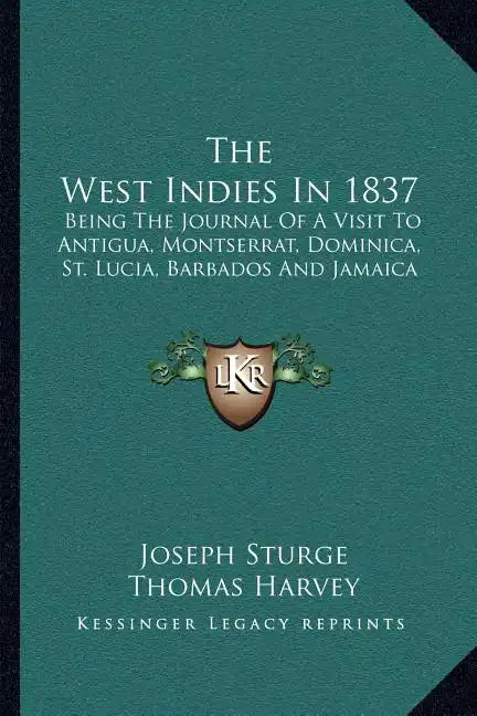 The West Indies in 1837: Being the Journal of a Visit to Antigua, Montserrat, Dominica, St. Lucia, Barbados and Jamaica - Paperback