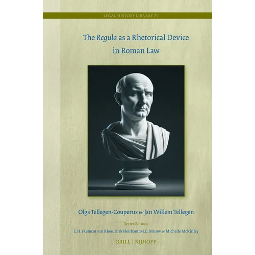 The Regula as a Rhetorical Device in Roman Law - Hardcover