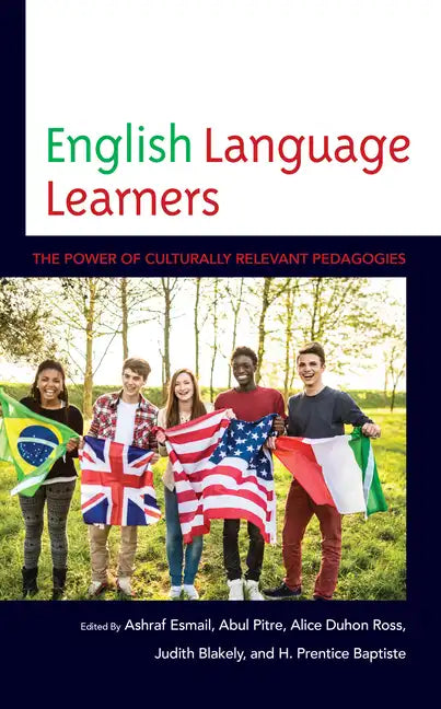English Language Learners: The Power of Culturally Relevant Pedagogies - Hardcover