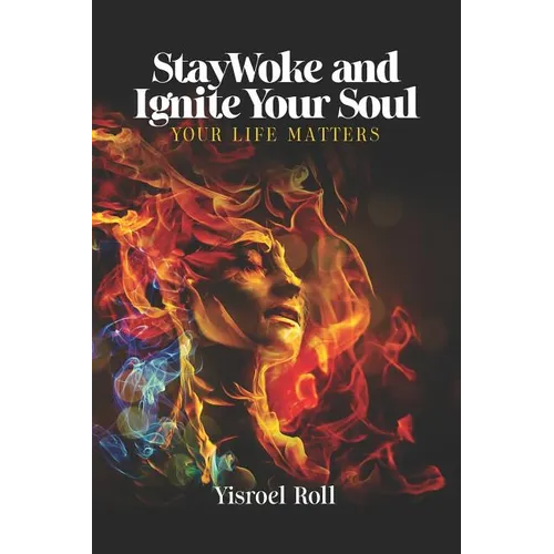 StayWoke and Ignite your Soul: Your Life Matters - Paperback