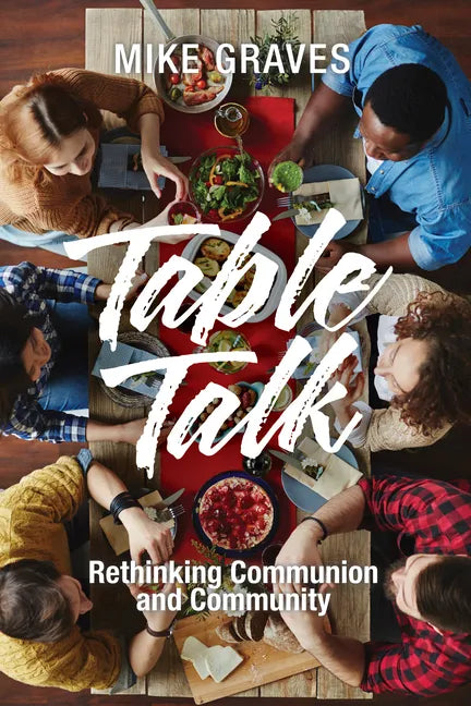 Table Talk: Rethinking Communion and Community - Paperback