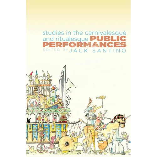 Public Performances: Studies in the Carnivalesque and Ritualesque - Paperback