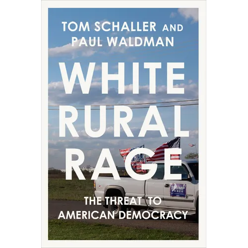 White Rural Rage: The Threat to American Democracy - Hardcover