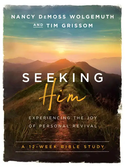 Seeking Him: Experiencing the Joy of Personal Revival - Paperback
