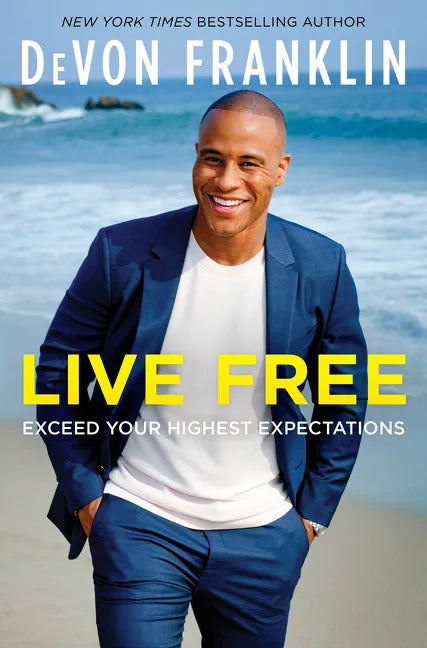Live Free: Exceed Your Highest Expectations - Hardcover