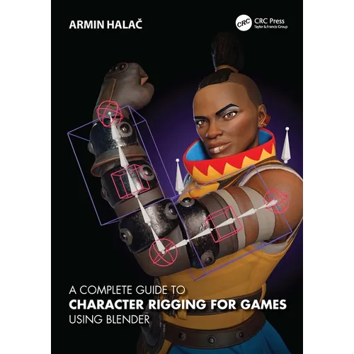 A Complete Guide to Character Rigging for Games Using Blender - Paperback