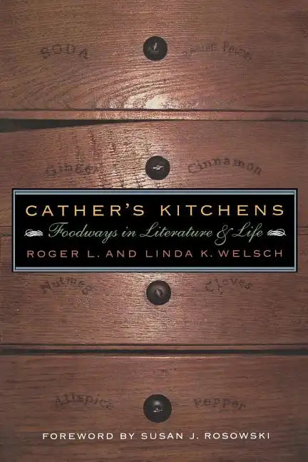 Cather's Kitchens: Foodways in Literature and Life - Paperback