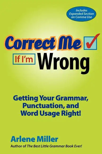 Correct Me If I'm Wrong: Getting Your Grammar, Punctuation, and Word Usage Right! - Paperback
