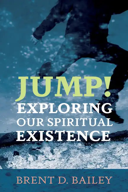 Jump! Exploring Our Spiritual Existence - Paperback