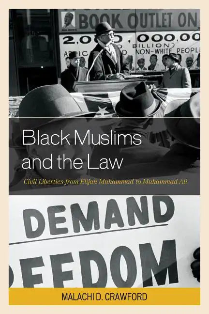 Black Muslims and the Law: Civil Liberties from Elijah Muhammad to Muhammad Ali - Paperback