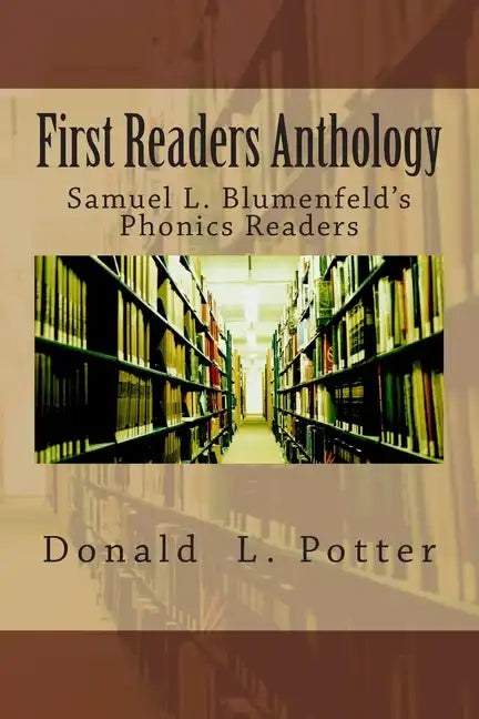 First Readers Anthology: Samuel L. Blumenfeld's Phonics Readers - Paperback