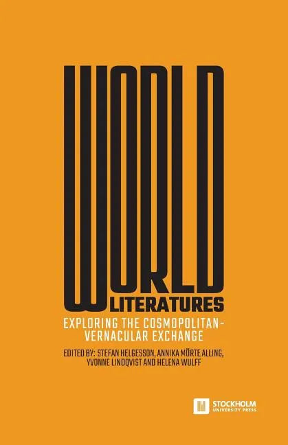 World Literatures: Exploring the Cosmopolitan-Vernacular Exchange - Paperback