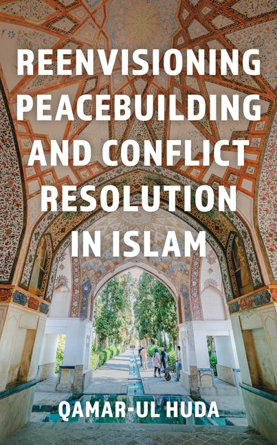 Reenvisioning Peacebuilding and Conflict Resolution in Islam - Paperback