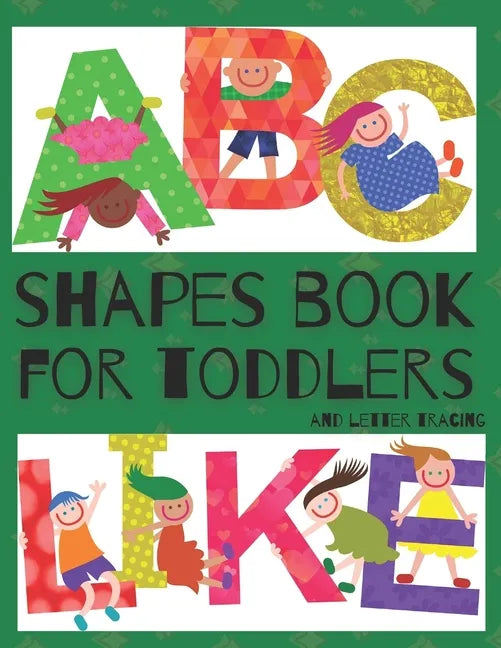 Shapes Book For Toddlers (And Letter Tracing - Abc Like): Easy Homeschooling (Preschool Learning Books) A Fun Book to Practice Writing for Kids Ages 3 - Paperback