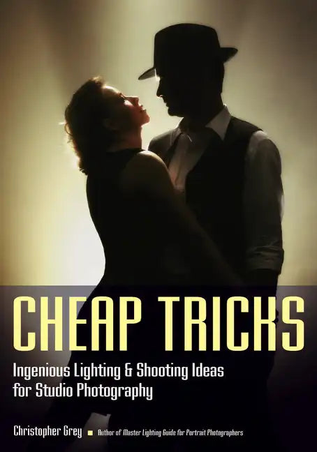 Cheap Tricks: Ingenious Lighting and Shooting Ideas for Studio Photography - Paperback