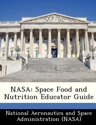 NASA: Space Food and Nutrition Educator Guide - Paperback