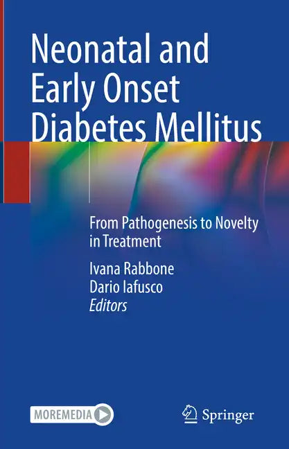 Neonatal and Early Onset Diabetes Mellitus: From Pathogenesis to Novelty in Treatment - Hardcover