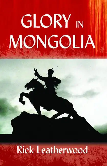 Glory in Mongolia* - Paperback
