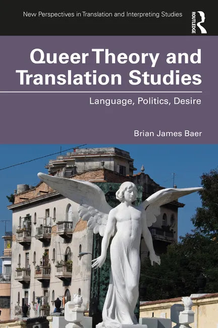 Queer Theory and Translation Studies: Language, Politics, Desire - Paperback