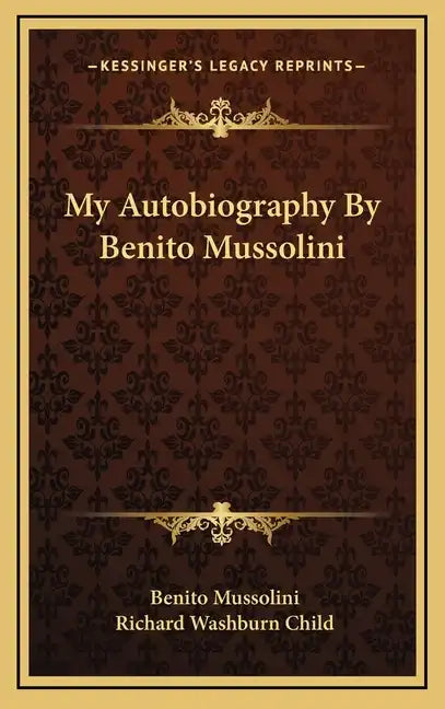 My Autobiography by Benito Mussolini - Hardcover