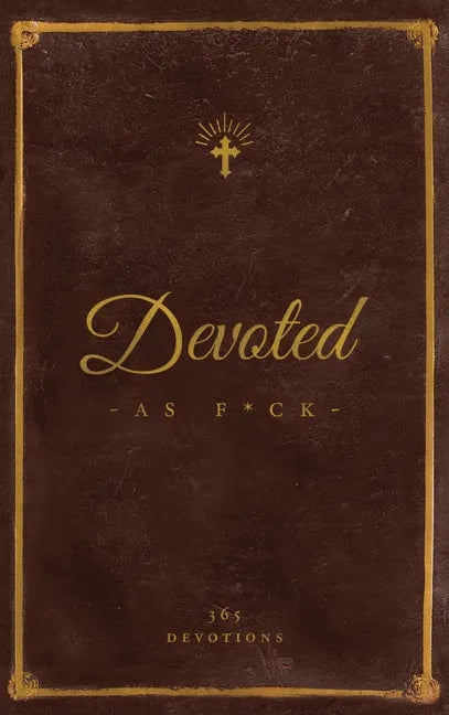 Devoted As F*ck: A Christocentric 