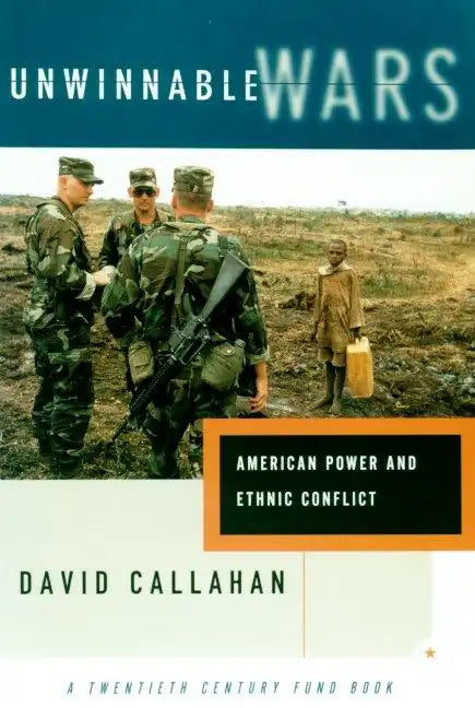 Unwinnable Wars: American Power and Ethnic Conflict - Paperback