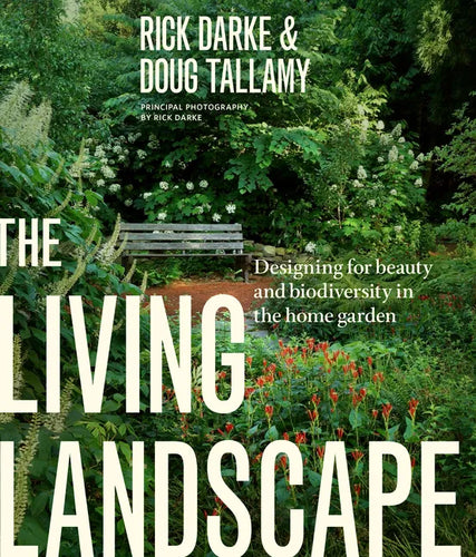 The Living Landscape: Designing for Beauty and Biodiversity in the Home Garden - Hardcover
