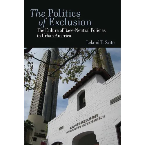 The Politics of Exclusion: The Failure of Race-Neutral Policies in Urban America - Paperback