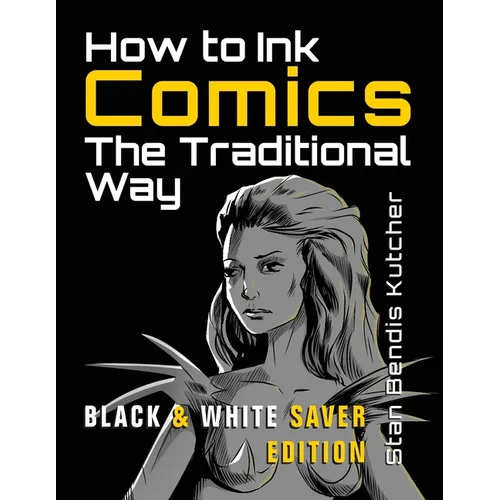 How to Ink Comics: The Traditional Way (Black & White Saver Edition) (Pen & Ink Techniques for Comic Pages) - Paperback