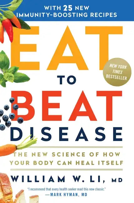 Eat to Beat Disease: The New Science of How Your Body Can Heal Itself - Hardcover