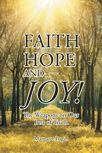 Faith Hope and... Joy!: The Weapons on Our Belt of Truth - Paperback