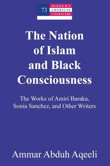 The Nation of Islam and Black Consciousness: The Works of Amiri Baraka, Sonia Sanchez, and Other Writers - Hardcover