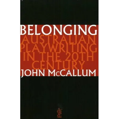 Belonging: Australian playwriting in the 20th century - Paperback