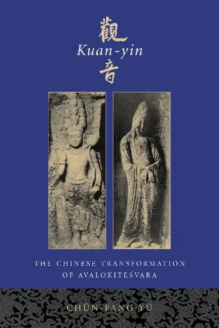 Kuan-Yin: The Chinese Transformation of Avalokitesvara - Paperback