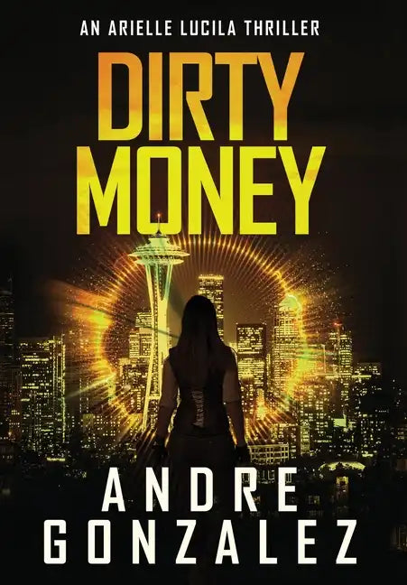 Dirty Money (An Arielle Lucila Mystery Thriller) - Hardcover