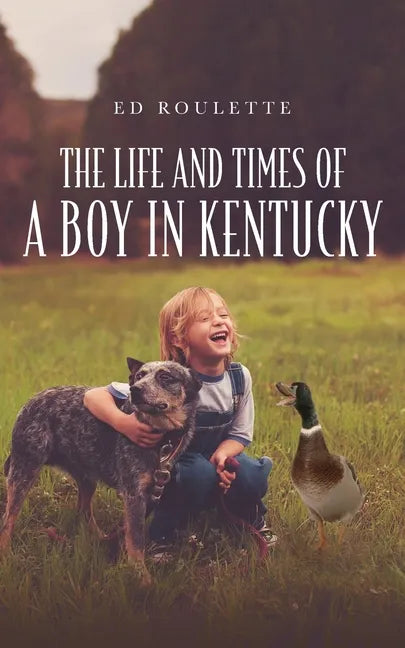 The Life and Times of a Boy in Kentucky - Paperback